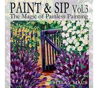 Paint and Sip Vol. 3: The Magic of Painless Painting (Paint and Sip Designs)