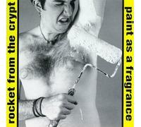 Paint As a Fragrance by Rocket From the Crypt (1994-09-27)