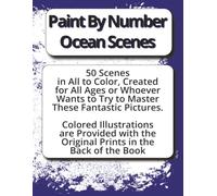Paint by Number Ocean Scenes: Ocean Scene Majesty: Paint-by-Number Coloring Book for All Ages