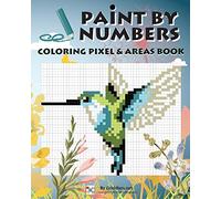 Paint By Numbers: Coloring Pixel & Areas Book