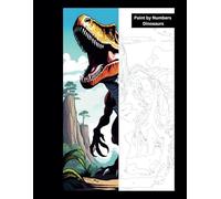 Paint by Numbers for Kids - Dinosaurs: Unleash your creativity and step into the world of dinosaurs