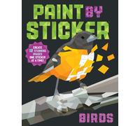 Paint by Sticker: Birds : Create 12 Stunning Images One Sticker at a Time!