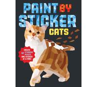 Paint by Sticker: Cats : Create 12 Stunning Images One Sticker at a Time!