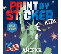Paint by Sticker Kids: America : Create 10 Pictures One Sticker at a Time!