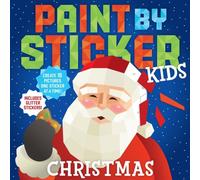 Paint by Sticker Kids: Christmas : Create 10 Pictures One Sticker at a Time! Includes Glitter Stickers