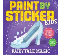 Paint by Sticker Kids: Fairytale Magic : Create 10 Pictures One Sticker at a Time! Includes Foil Stickers