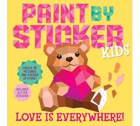 Paint by Sticker Kids: Love Is Everywhere! : Create 10 Pictures One Sticker at a Time! Includes Glitter Stickers
