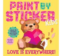 Paint by Sticker Kids: Love Is Everywhere! : Create 10 Pictures One Sticker at a Time! Includes Glitter Stickers