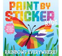 Paint by Sticker Kids: Rainbows Everywhere! : Create 10 Pictures One Sticker at a Time!
