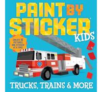 Paint by Sticker Kids: Trucks, Trains & More : Create 10 Pictures One Sticker at a Time!