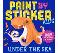 Paint by Sticker Kids: Under the Sea : Create 10 Pictures One Sticker at a Time!