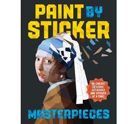 Paint by Sticker Masterpieces : Re-create 12 Iconic Artworks One Sticker at a Time!