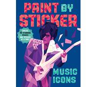Paint by Sticker: Music Icons: Re-Create 12 Classic Photographs One Sticker at a Time!: Re-create 10 Classic Photographs One Sticker at a Time!