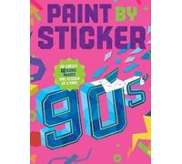 Paint by Sticker: 90s - Re-create 12 Iconic Images One Sticker at a Time!