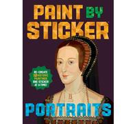 Paint by Sticker (Official): Portraits : Re-create 12 Historic Paintings One Sticker at a Time!