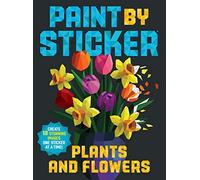 Paint by Sticker: Plants and Flowers: Create 12 Stunning Images One Sticker at a