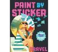 Paint by Sticker: Travel – Re-create 12 Vintage Posters One Sticker at a Time! – Workman Calendars