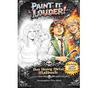 Paint It Louder!: Das Heavy Metal Malbuch