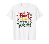 Paint Like No One is Watching Inspirational T-Shirt, Men, White, M