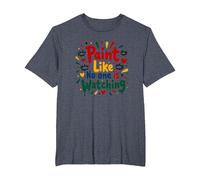 Paint Like No One is Watching Inspirational T-Shirt, Men's Big and Tall, Heather Blue, 4X Tall