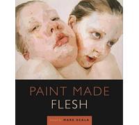 Paint Made Flesh by Mark W. Scala (2009-02-28)