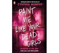 Paint Me Like Your Dead Girls: An addictive killer-thriller with a horror twist from a bestselling author
