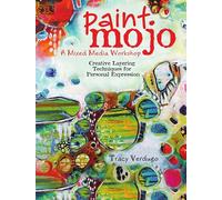 Paint Mojo - A Mixed-Media Workshop: Creative Layering Techniques for Personal Expression