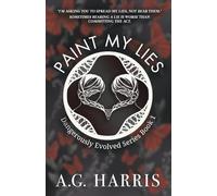 Paint My Lies: 1 (Dangerously Evolved Series)