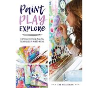 Paint, Play , Explore: Expressive Mark Making Techniques in Mixed Media