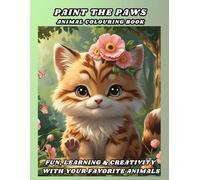 Paint the Paws. Animal colouring book for kids: Fun, Learning & Creativity with Your Favorite Animals (Animals Coloring Books for Kids - Fun & Creative Animal World Series by PR Publication)