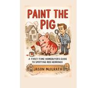 Paint the Pig: A First-Time Homebuyer’s Guide to Spotting Red Herrings