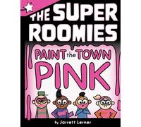 Paint the Town Pink: A Star Chapter Book (Super Roomies, the)