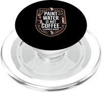 Paint Water Is Not Coffee Learned Again Humor PopSockets PopGrip for MagSafe