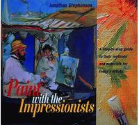 Paint with the Impressionists: A step-by-step guide to their methods and materials for today's artists