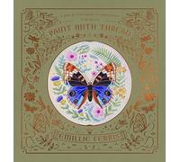 Paint with Thread: in the Garden : A Step-by-Step Guide to Embroidery