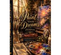 Paint Your Dreams Journal (The Elizabeth Parker Signature Collection)