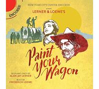 Paint Your Wagon (New York City Center Encores)