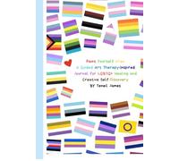 Paint Yourself Free A Guided Art Therapy-Inspired Journal for LGBTQ+ Healing and Creative Self-Discovery