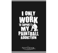 Paintball Player Support My Paintball Addiction Gift Notebook: Perfect Gifts Daily Journal 120 Pages 6x9| Notebook, Note Pad, Notes, Planner, To-Do List