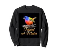 Painted Bunting, Painted by the Master Inspirational Design Sweatshirt