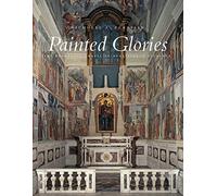 Painted Glories: The Brancacci Chapel in Renaissance Florence