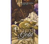 Painted Gold: An Epic Dark Romantasy with Why Choose, Found Family, Pregnancy, and Immortal Bonds (Eclipse Realms Saga)