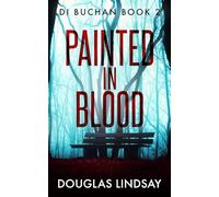 Painted In Blood: A Chilling Scottish Murder Mystery: 2 (DI Buchan)