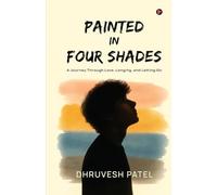 PAINTED IN FOUR SHADES: A Journey Through Love, Longing, and Letting Go