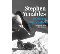 Painted Mountains: First ascents in the Indian Himalaya