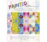 Painted Patterns: A Collection of 40 Single Sided Abstract and Geometric Floral Patterned Papers for Creative Crafting and Journaling