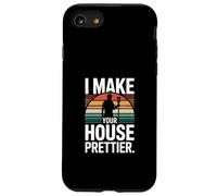 Painter I Make Your House Prettier Quote Case for iPhone SE (2020) / 7/8