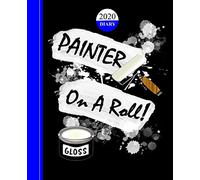 Painter On A Roll: 2020 Painter Decorator Diary Planner Weekly, Monthly And Year To View Plus Notebook/Graph Pages