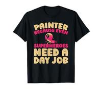 Painter Painting Paint - Varnisher Funny T-Shirt