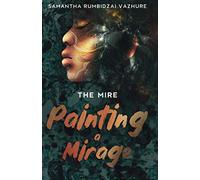 Painting a Mirage: 1 (The Mire)